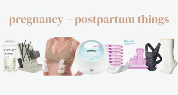 Pregnancy + Postpartum Things